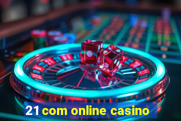 21 com online casino