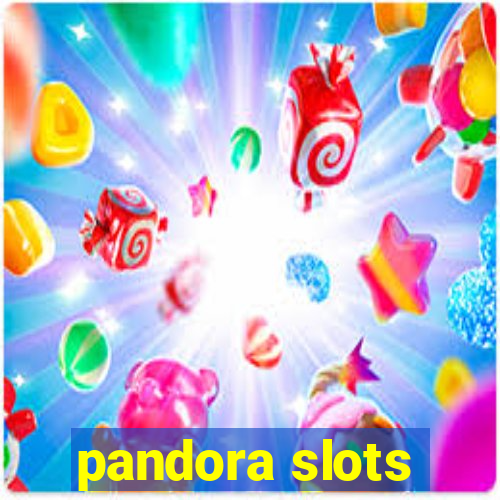 pandora slots