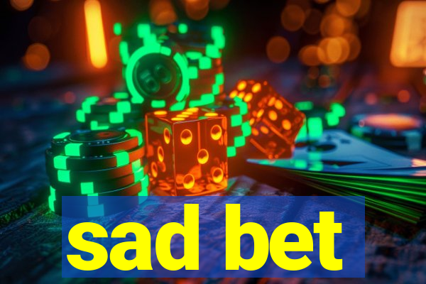 sad bet