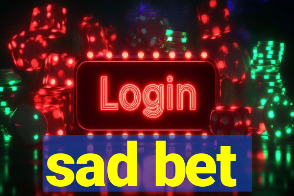 sad bet