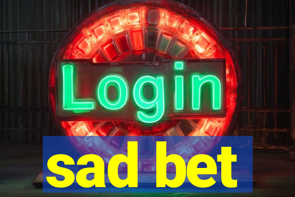 sad bet