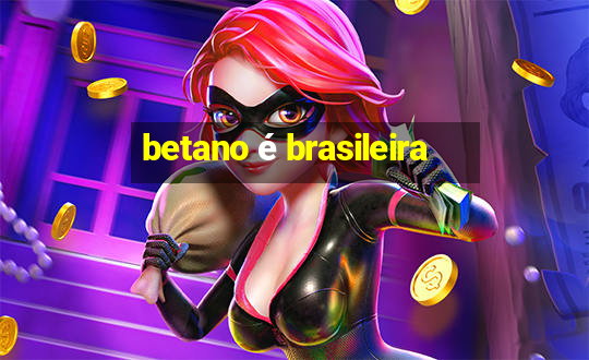 betano é brasileira