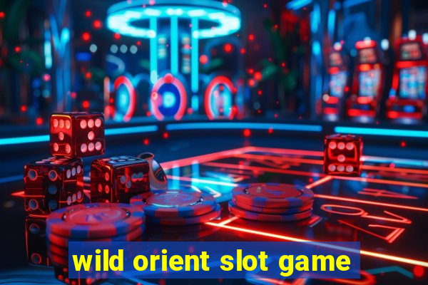 wild orient slot game