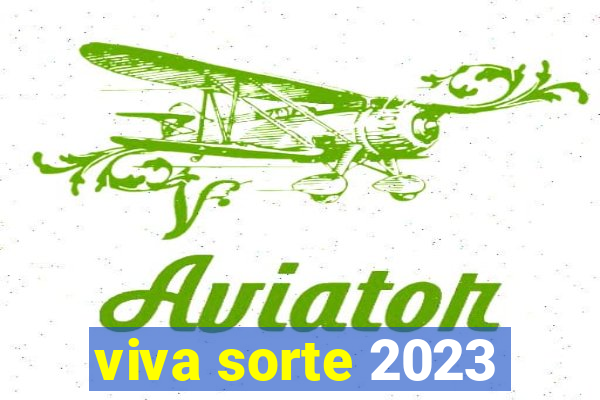 viva sorte 2023