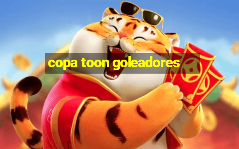 copa toon goleadores