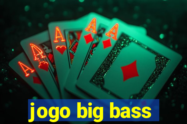 jogo big bass