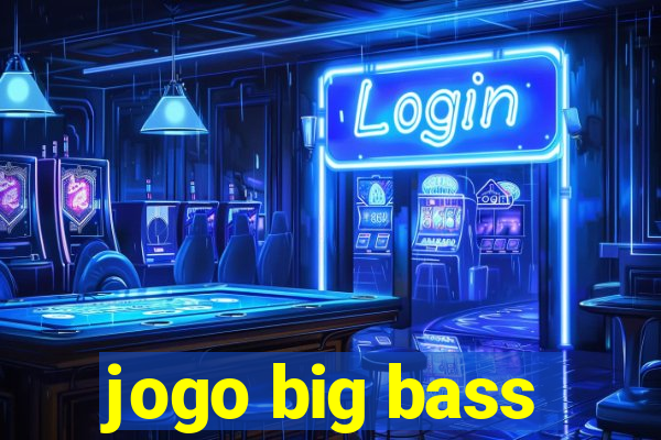 jogo big bass