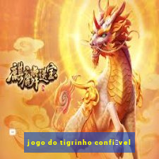 jogo do tigrinho confi谩vel