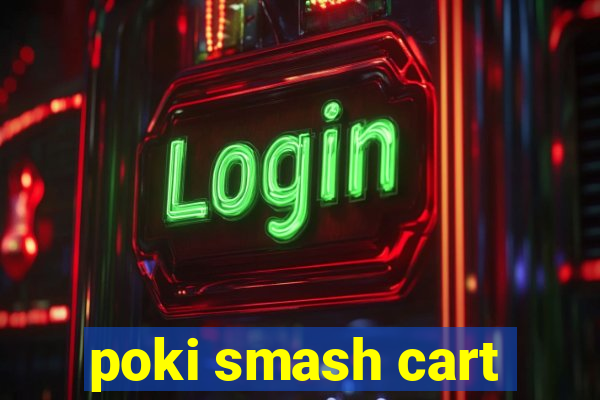 poki smash cart