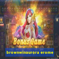 brownwinaurora erome