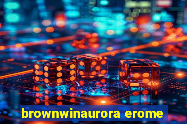 brownwinaurora erome