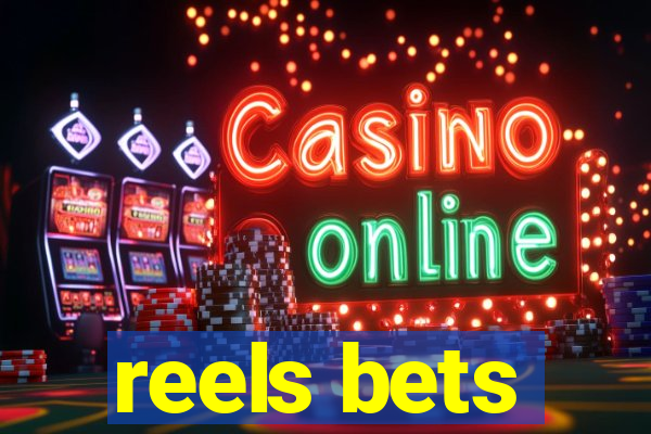 reels bets