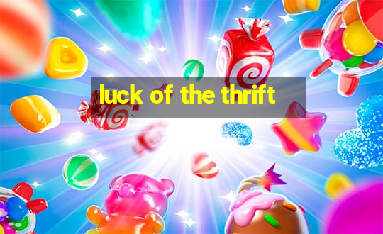 luck of the thrift