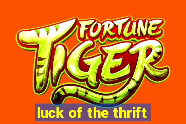 luck of the thrift