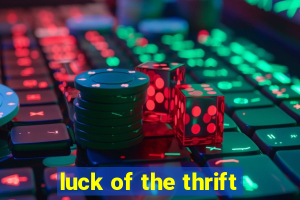 luck of the thrift