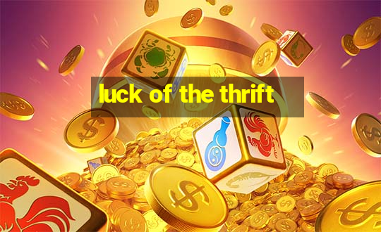 luck of the thrift