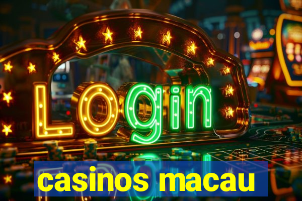 casinos macau