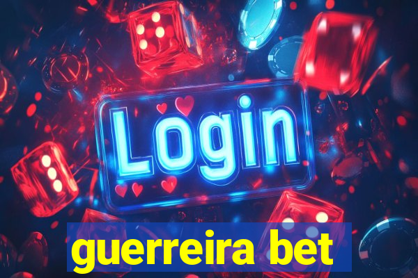 guerreira bet