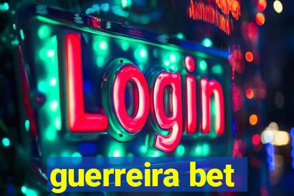 guerreira bet