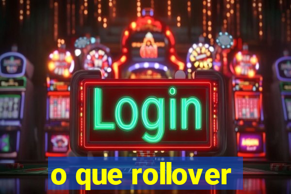 o que rollover