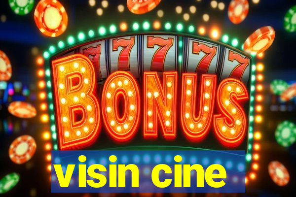 visin cine