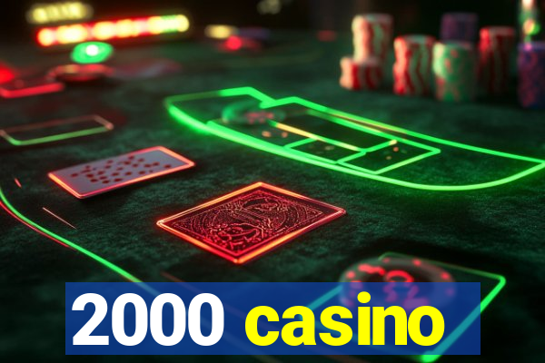 2000 casino