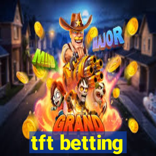 tft betting