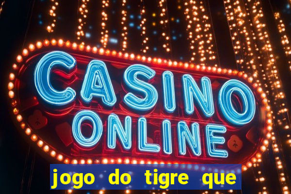 jogo do tigre que horas paga