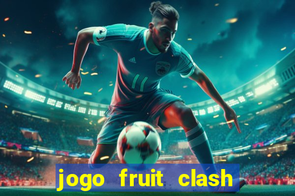 jogo fruit clash paga mesmo