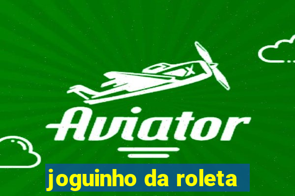 joguinho da roleta