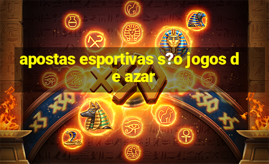 apostas esportivas s?o jogos de azar