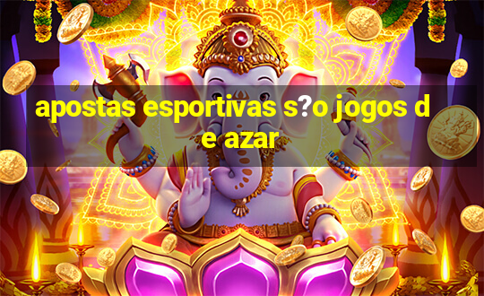 apostas esportivas s?o jogos de azar