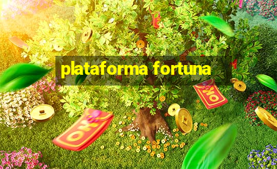 plataforma fortuna