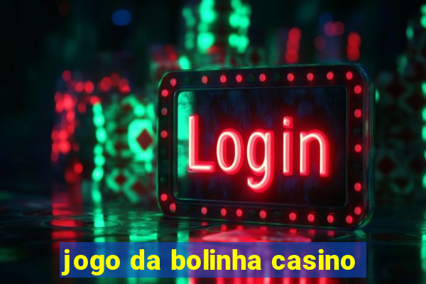 jogo da bolinha casino