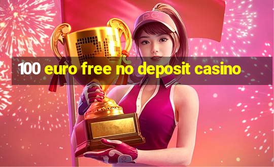 100 euro free no deposit casino