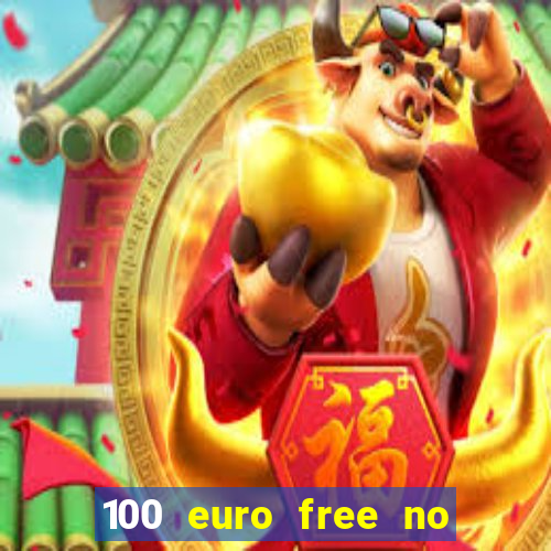 100 euro free no deposit casino