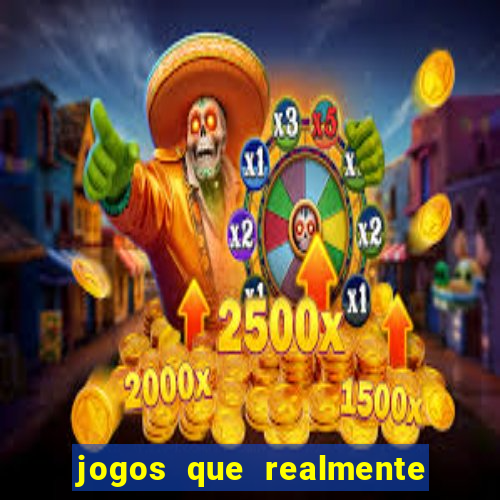 jogos que realmente paga dinheiro de verdade