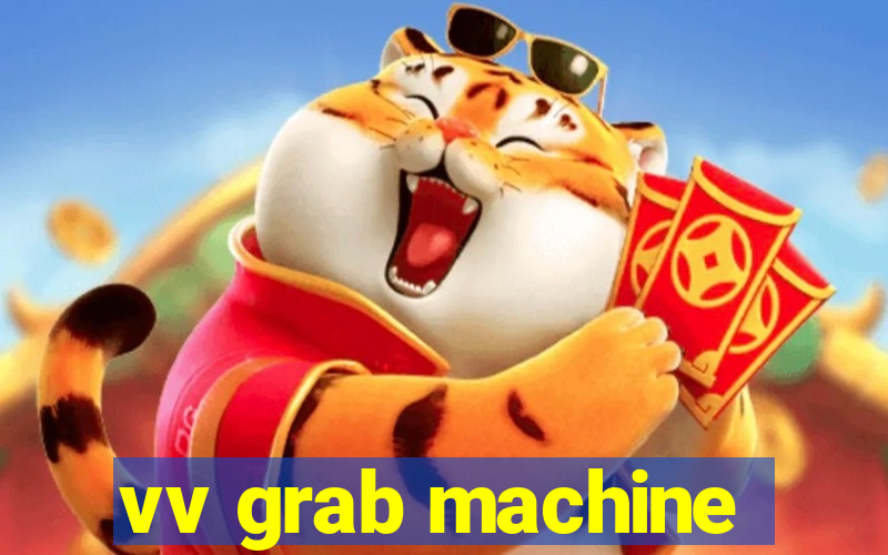 vv grab machine