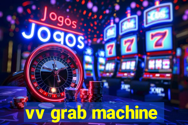 vv grab machine