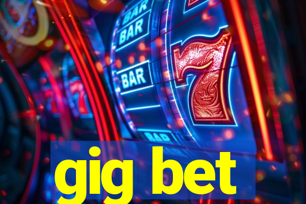 gig bet