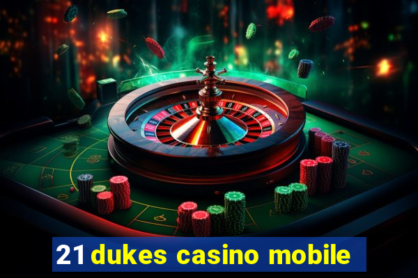 21 dukes casino mobile