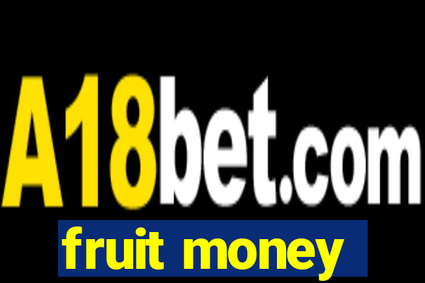 fruit money