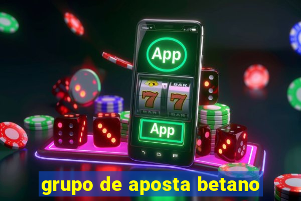 grupo de aposta betano