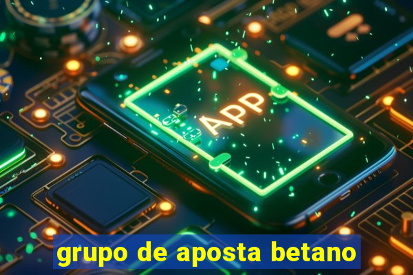 grupo de aposta betano