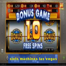 slots machines las vegas