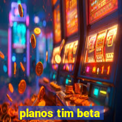 planos tim beta