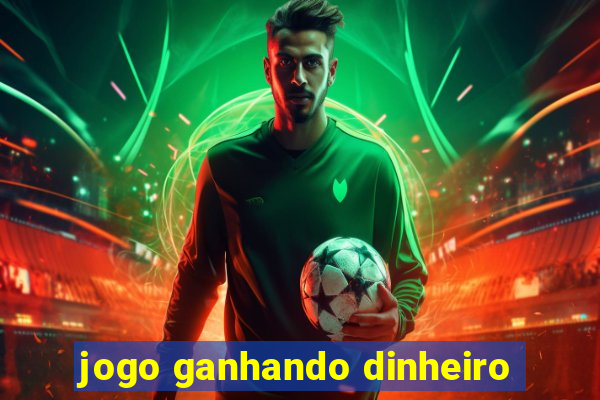 jogo ganhando dinheiro