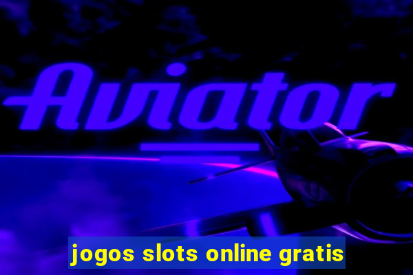 jogos slots online gratis