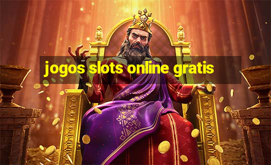 jogos slots online gratis