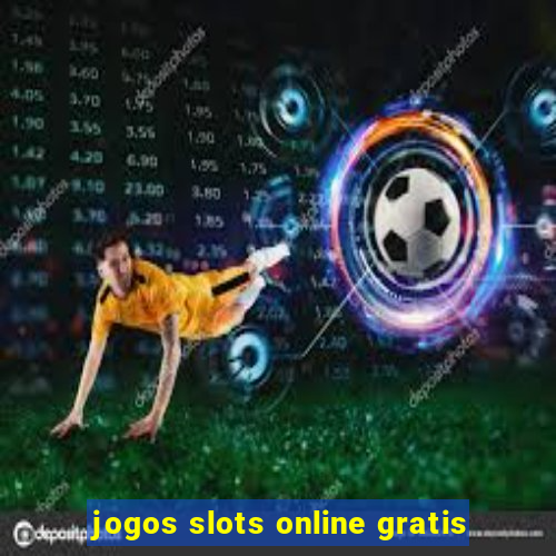 jogos slots online gratis